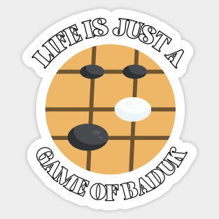 Life Is Just A Game Of Baduk Sticker